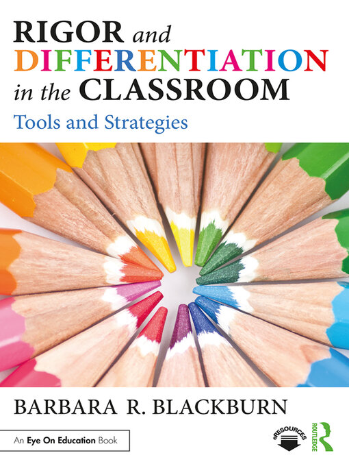 Title details for Rigor and Differentiation in the Classroom by Barbara R. Blackburn - Available